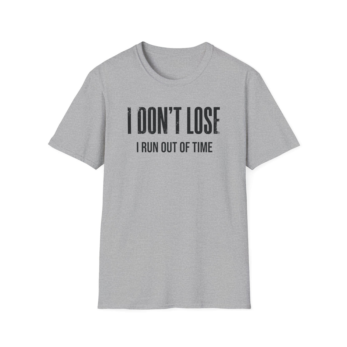 i dont lose i run out of time