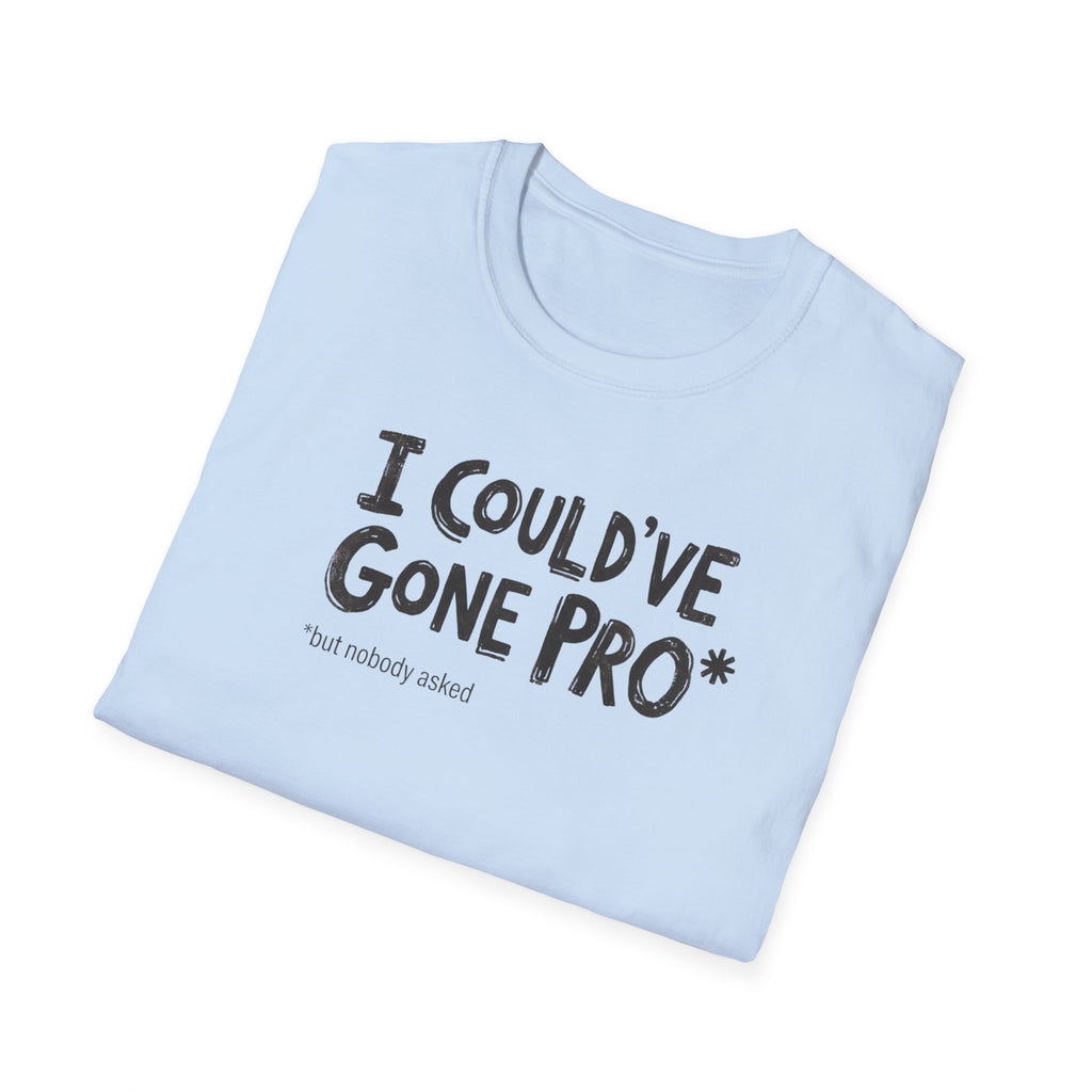 i could have gone pro
