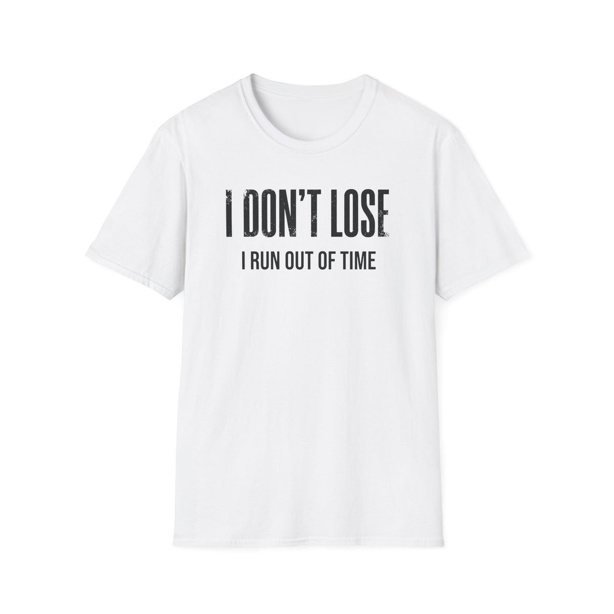 i dont lose i run out of time