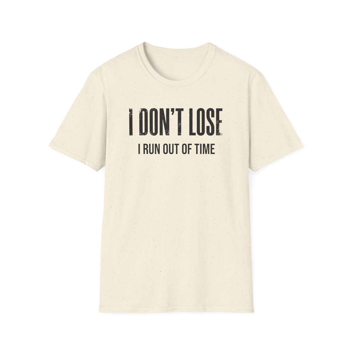 i dont lose i run out of time