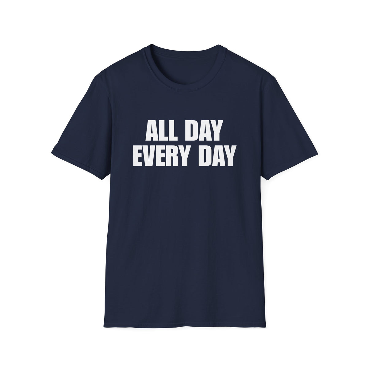 all day every day