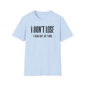 i dont lose i run out of time