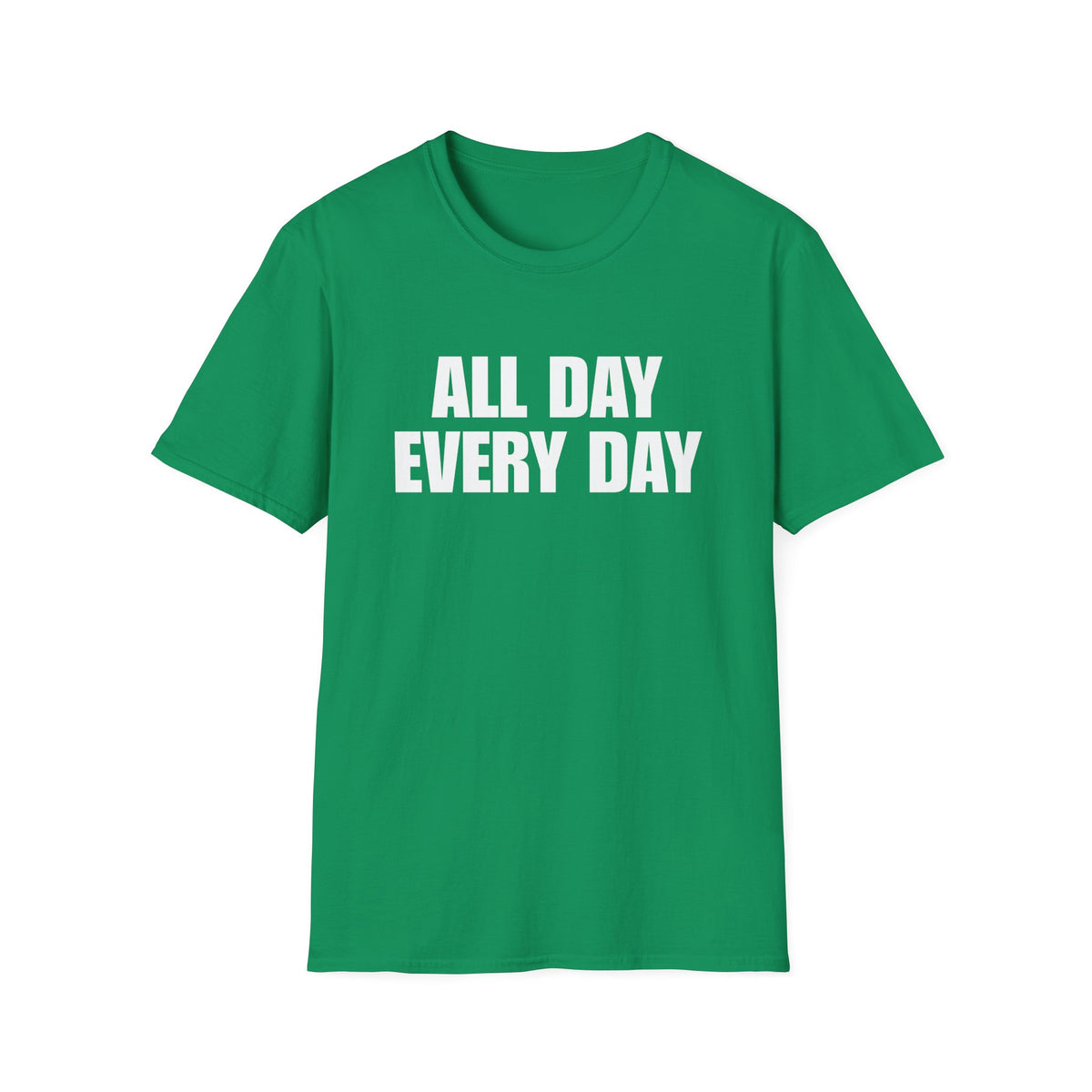 all day every day